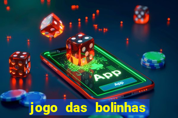 jogo das bolinhas que ganha dinheiro